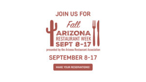 presented by the Arizona Restaurant Association SEPTEMBER 8-17